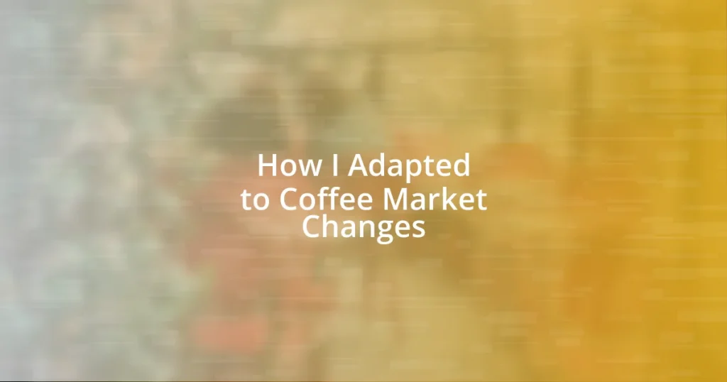 How I Adapted to Coffee Market Changes