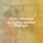 How I Adapted to Coffee Market Changes