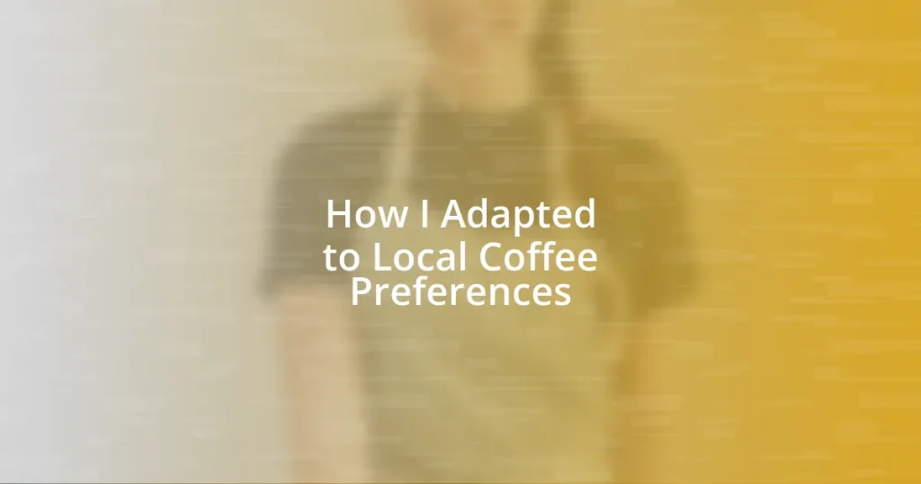 How I Adapted to Local Coffee Preferences