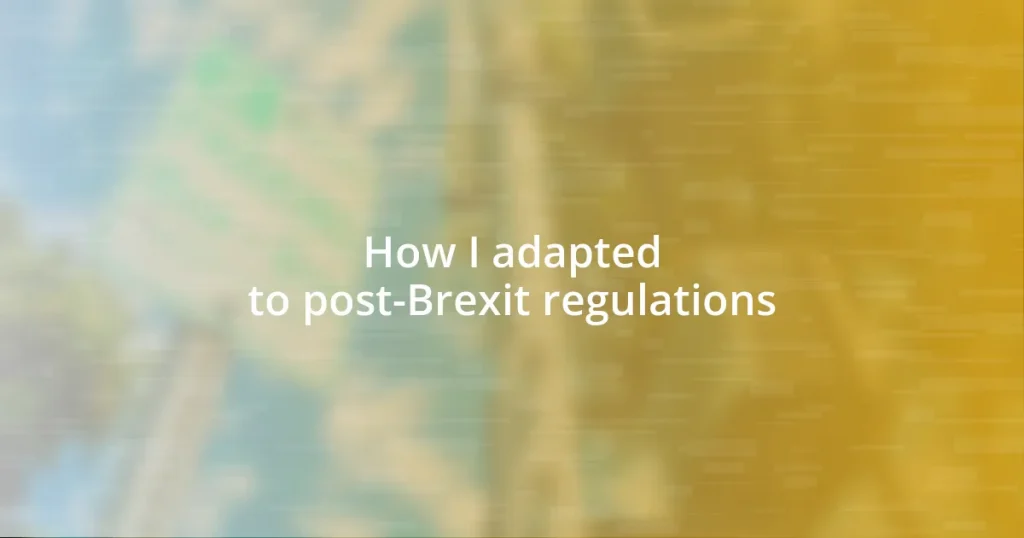 How I adapted to post-Brexit regulations