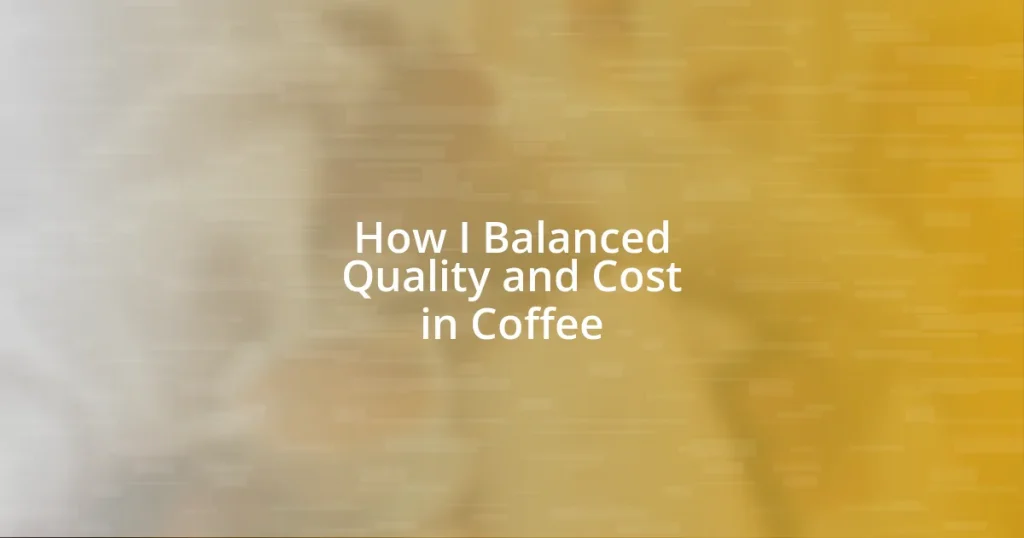 How I Balanced Quality and Cost in Coffee