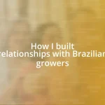 How I built relationships with Brazilian growers