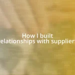 How I built relationships with suppliers