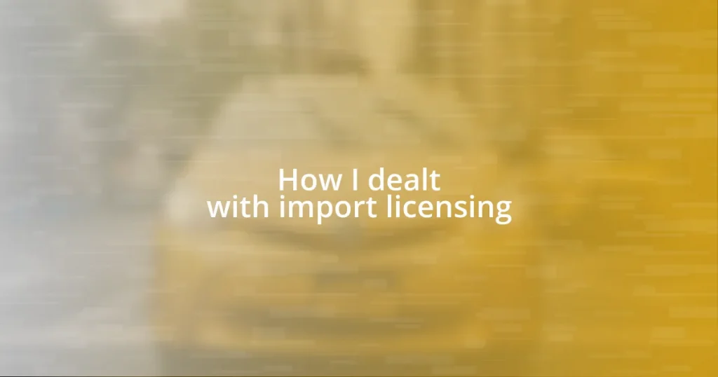 How I dealt with import licensing