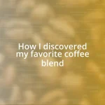 How I discovered my favorite coffee blend