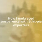 How I embraced transparency with Ethiopian exporters