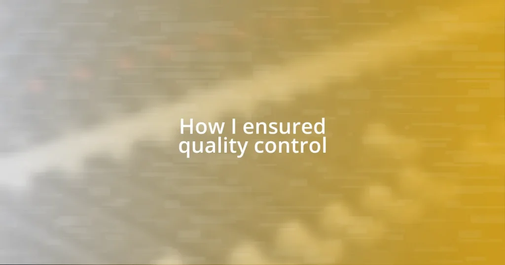 How I ensured quality control