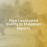 How I evaluated quality in Malawian exports
