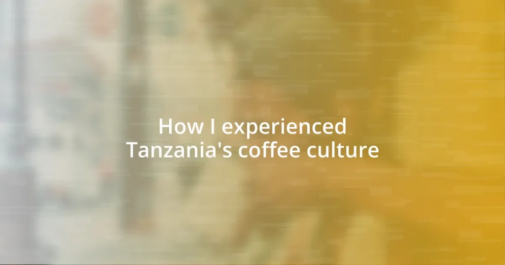 How I experienced Tanzania’s coffee culture