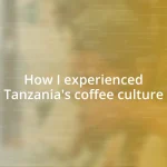 How I experienced Tanzania’s coffee culture