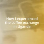 How I experienced the coffee exchange in Uganda