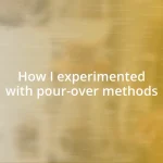 How I experimented with pour-over methods