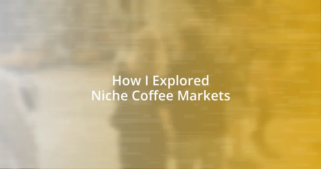 How I Explored Niche Coffee Markets