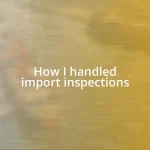 How I handled import inspections