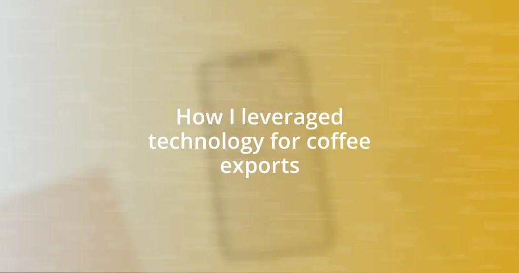 How I leveraged technology for coffee exports
