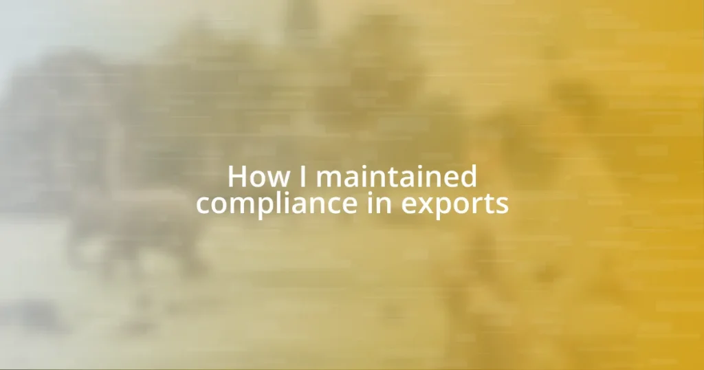 How I maintained compliance in exports