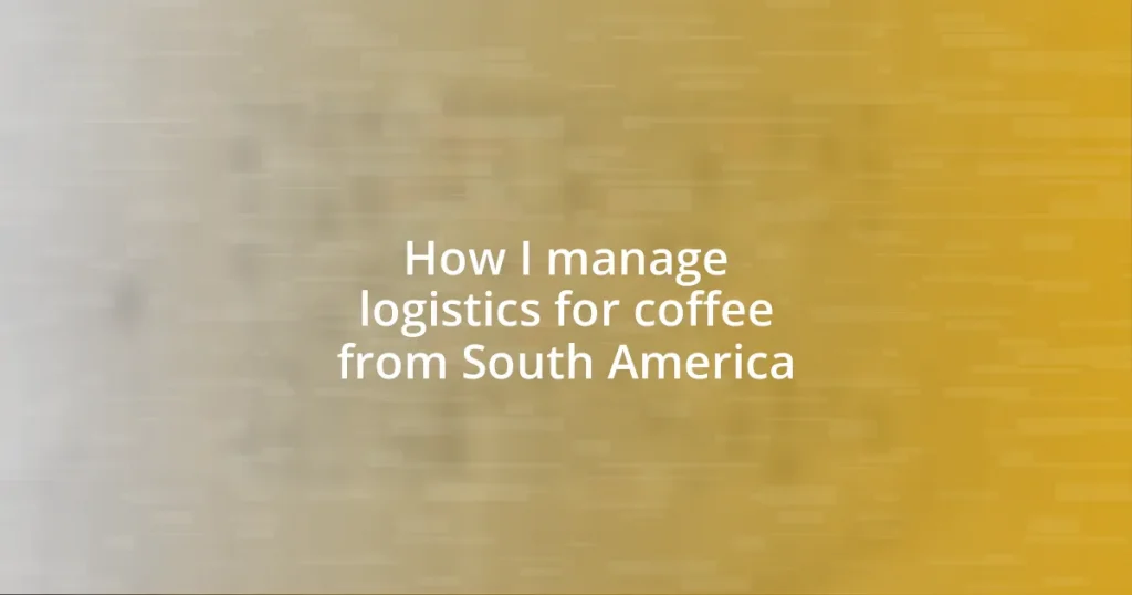 How I manage logistics for coffee from South America