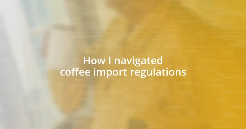 How I navigated coffee import regulations