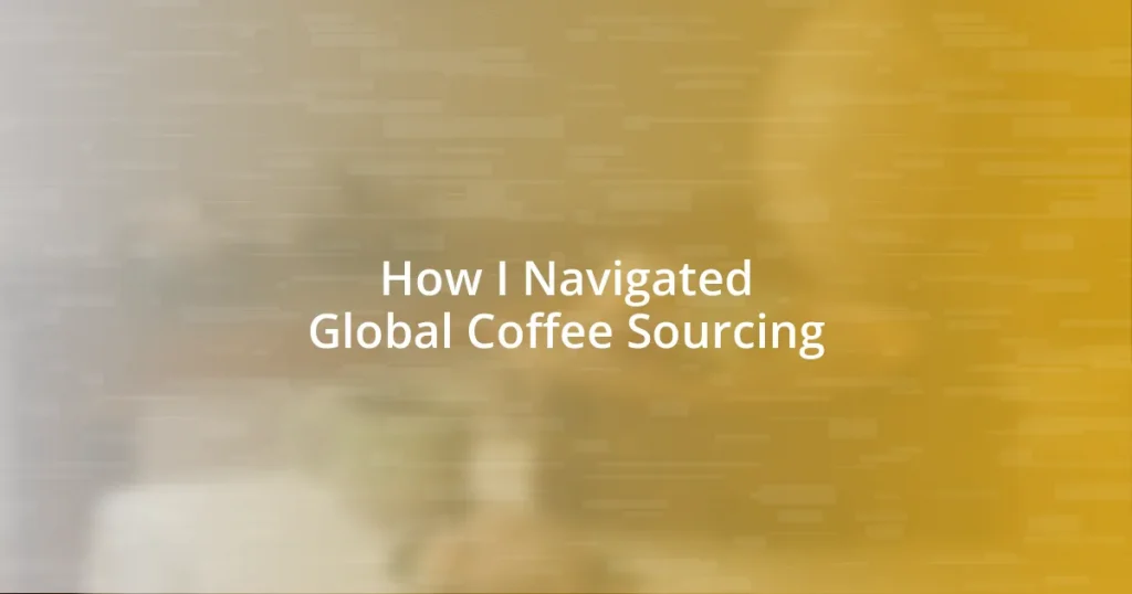 How I Navigated Global Coffee Sourcing