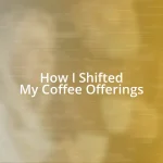 How I Shifted My Coffee Offerings