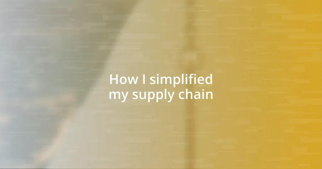 How I simplified my supply chain