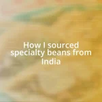 How I sourced specialty beans from India