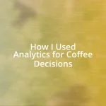 How I Used Analytics for Coffee Decisions
