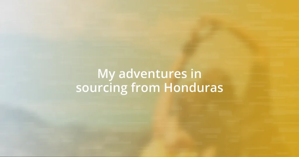 My adventures in sourcing from Honduras