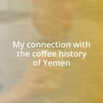 My connection with the coffee history of Yemen