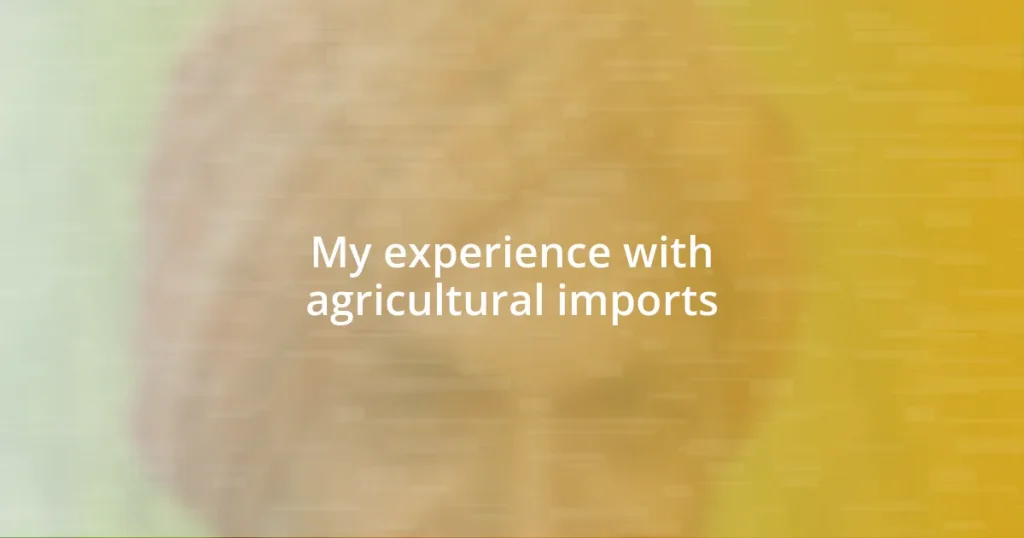 My experience with agricultural imports