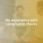 My experience with compliance checks