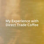 My Experience with Direct Trade Coffee