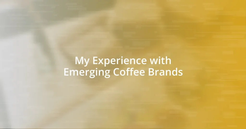 My Experience with Emerging Coffee Brands