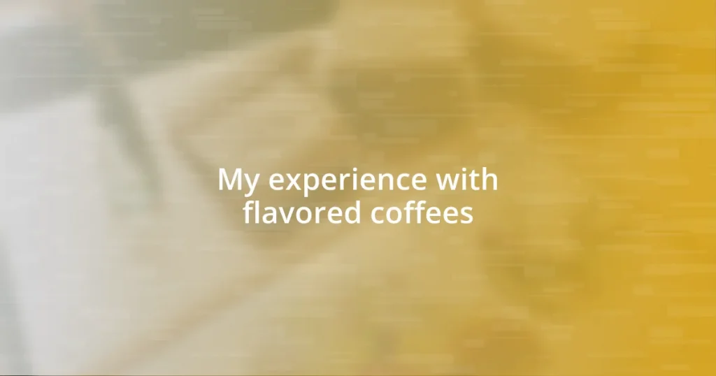 My experience with flavored coffees
