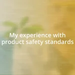 My experience with product safety standards