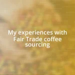 My experiences with Fair Trade coffee sourcing