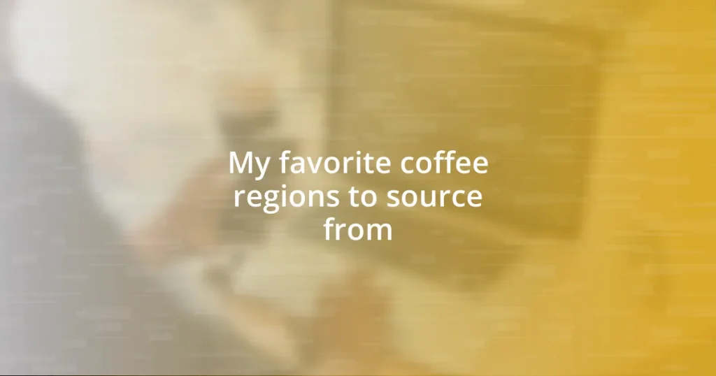 My favorite coffee regions to source from