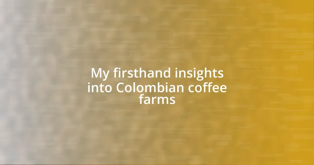 My firsthand insights into Colombian coffee farms