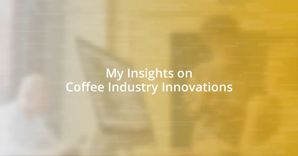 My Insights on Coffee Industry Innovations