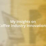 My Insights on Coffee Industry Innovations