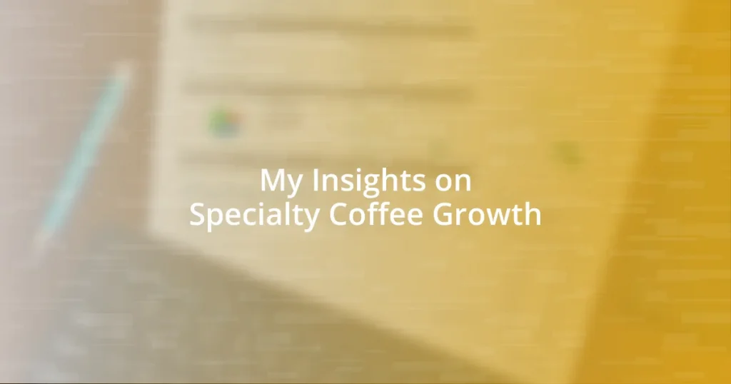 My Insights on Specialty Coffee Growth