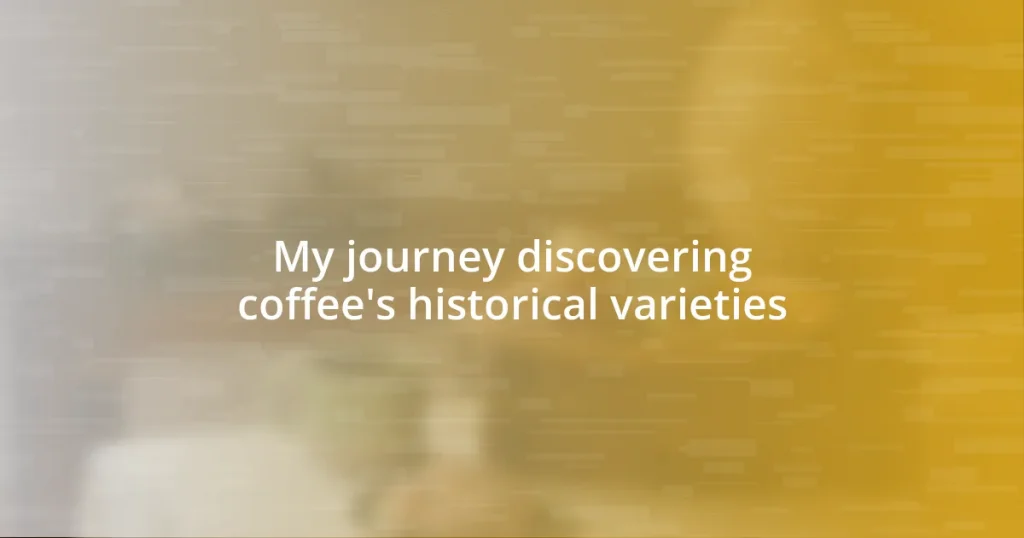 My journey discovering coffee’s historical varieties