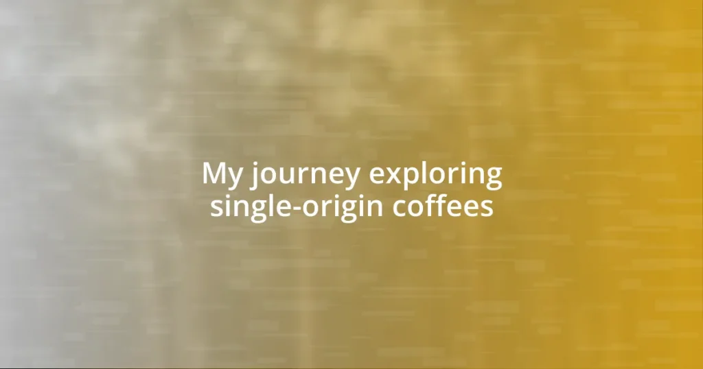My journey exploring single-origin coffees