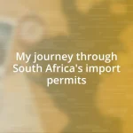 My journey through South Africa’s import permits