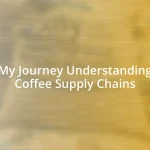 My Journey Understanding Coffee Supply Chains