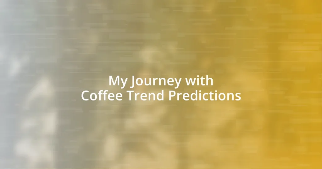 My Journey with Coffee Trend Predictions