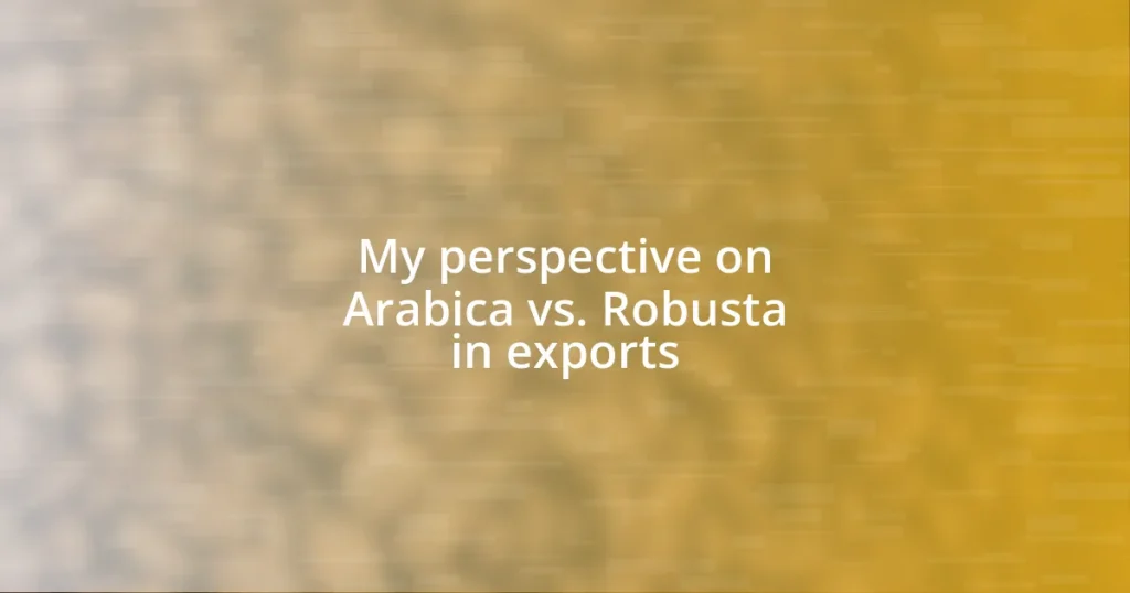 My perspective on Arabica vs. Robusta in exports