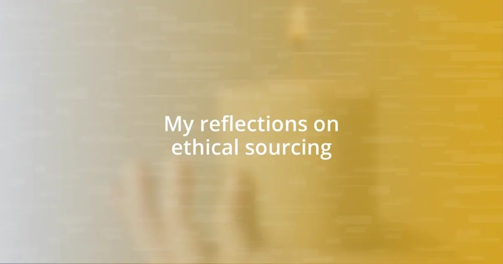 My reflections on ethical sourcing