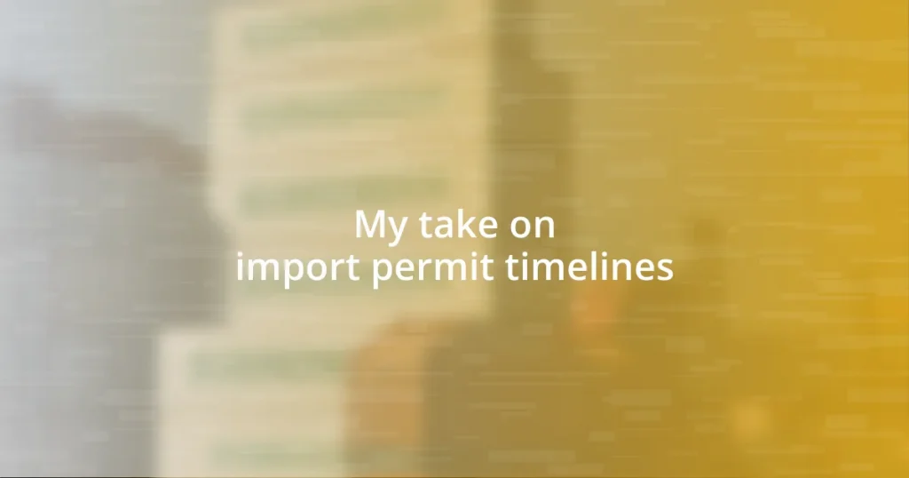 My take on import permit timelines