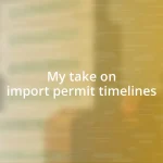 My take on import permit timelines